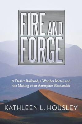 Fire and Forge - Kathleen L Housley