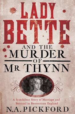 Lady Bette and the Murder of Mr Thynn - Nigel Pickford