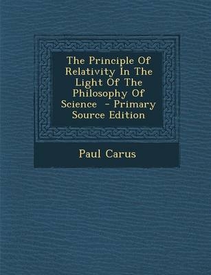 Principle of Relativity in the Light of the Philosophy of Science - Dr Paul Carus