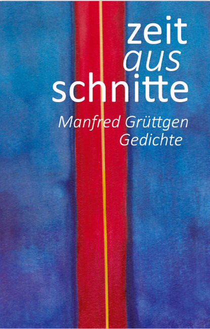 Zeitausschnitte - Manfred Grüttgen