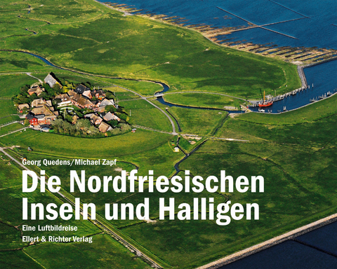 Die Nordfriesischen Inseln und Halligen - Georg Quedens