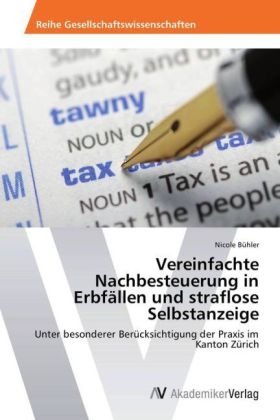 Vereinfachte Nachbesteuerung in ErbfÃ¤llen und straflose Selbstanzeige - Nicole BÃ¼hler