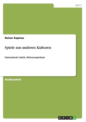 Spiele aus anderen Kulturen - Reiner Kapinus