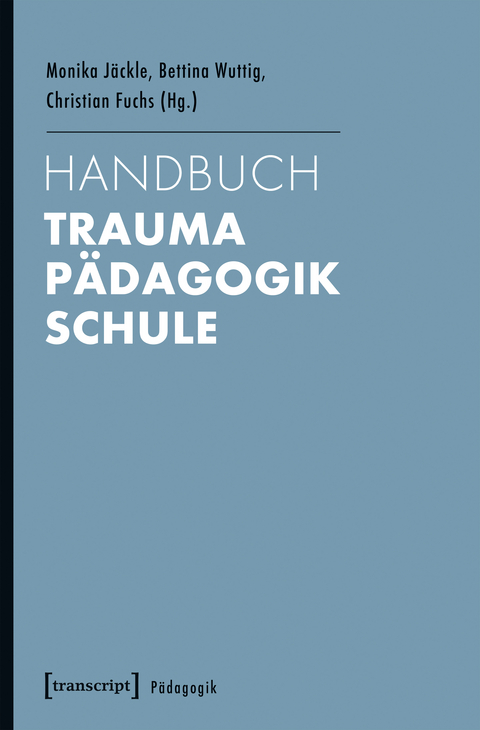 Handbuch Trauma – Pädagogik – Schule - 