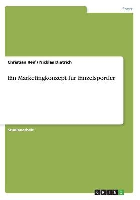 Ein Marketingkonzept für Einzelsportler - Christian Reif, Nicklas Dietrich