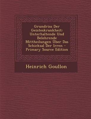 Grundriss Der Geisteskrankheit - Heinrich Goullon