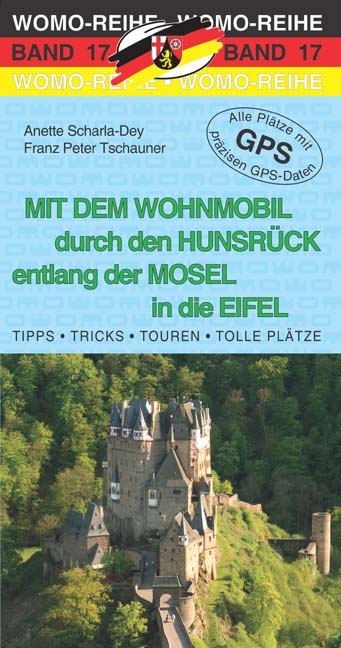 Mit dem Wohnmobil durch den Hunsrück entlang der Mosel in die Eifel - Anette Scharla-Dey, Franz Peter Tschauner