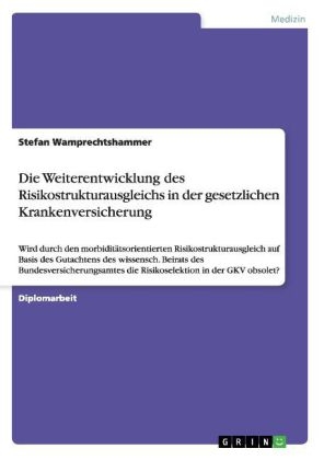 Die Weiterentwicklung des Risikostrukturausgleichs in der gesetzlichen Krankenversicherung - Stefan Wamprechtshammer