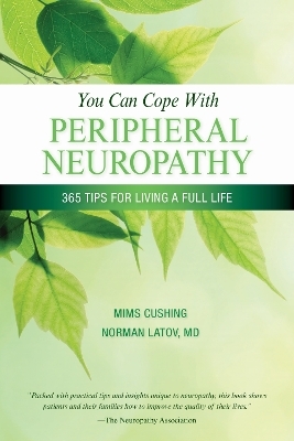 You Can Cope With Peripheral Neuropathy - Mims Cushing, Norman Latov