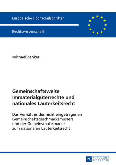 Gemeinschaftsweite Immaterialgüterrechte und nationales Lauterkeitsrecht - Michael Zenker