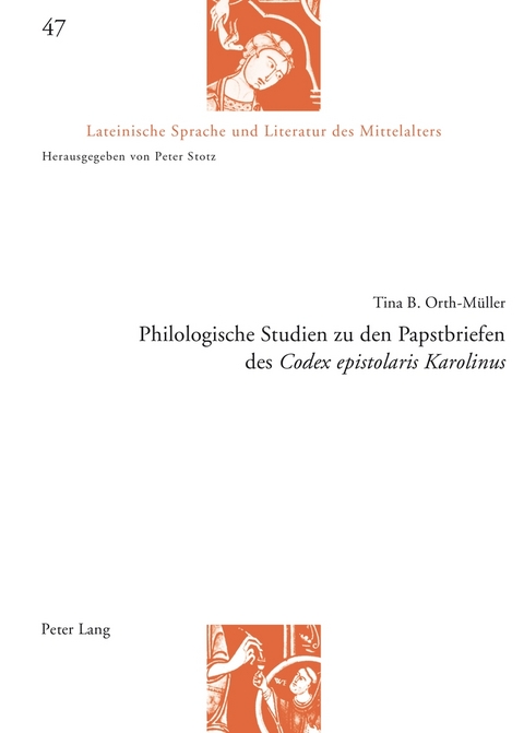 Philologische Studien zu den Papstbriefen des «Codex epistolaris Karolinus» - Tina Orth-Müller