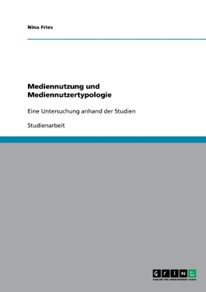 Mediennutzung und Mediennutzertypologie - Nina Fries