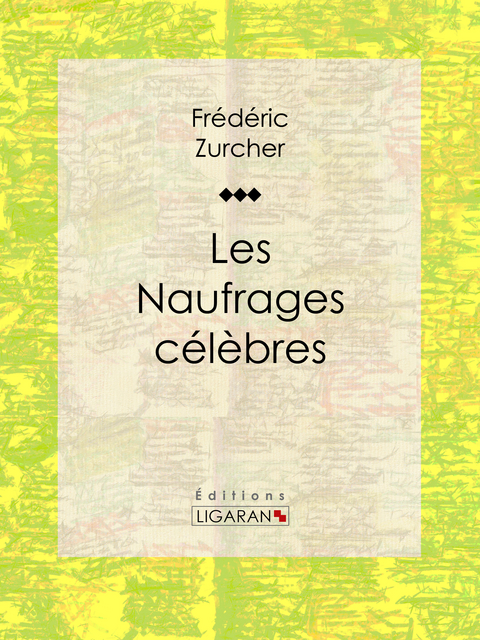 Les Naufrages célèbres -  Ligaran,  Frederic Zurcher