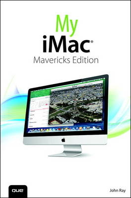 My iMac (covers OS X Mavericks) - John Ray