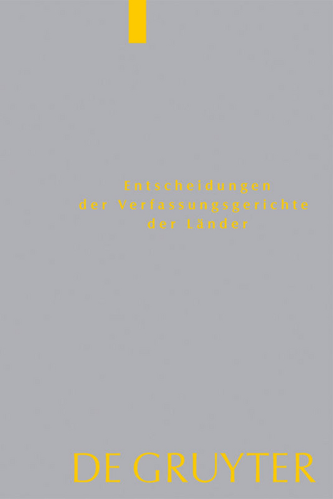 Entscheidungen der Verfassungsgerichte der Länder (LVerfGE) / Baden-Württemberg, Berlin, Brandenburg, Bremen, Hamburg, Hessen, Mecklenburg-Vorpommern, Niedersachsen, Saarland, Sachsen, Sachsen-Anhalt, Schleswig-Holstein, Thüringen - 