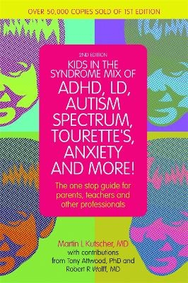 Kids in the Syndrome Mix of ADHD, LD, Autism Spectrum, Tourette's, Anxiety, and More! - Martin L. Kutscher