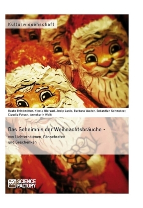 Das Geheimnis der Weihnachtsbräuche - von Lichterbäumen, Gänsebraten und Geschenken - Beate Brinkmöller, Nicole Nieraad, Josip Lasic, Barbara Walter, Claudia Felsch, Annekatrin Weiß, Sebastian Schmelzer