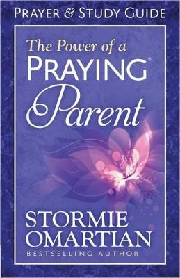 The Power of a Praying Parent Prayer and Study Guide - Stormie Omartian