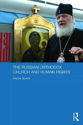 The Russian Orthodox Church and Human Rights - Kristina Stoeckl