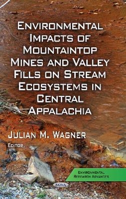 Environmental Impacts of Mountaintop Mines & Valley Fills on Stream Ecosystems in Central Appalachia - 