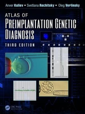 Atlas of Preimplantation Genetic Diagnosis - Anver Kuliev, Svetlana Rechitsky, Oleg Verlinsky