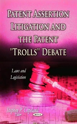 Patent Assertion Litigation & the Patent ''Trolls'' Debate - 