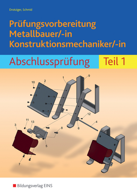 Prüfungsvorbereitung / Prüfungsvorbereitung Metallbauer/-in Konstruktionsmechaniker/-in - Klaus Drotziger, Klaus Schmid