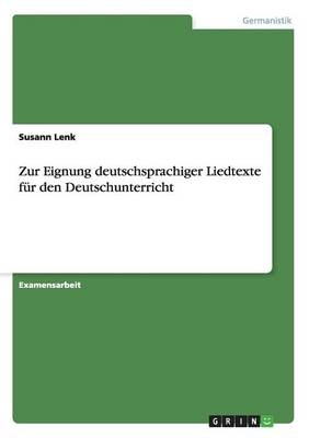 Zur Eignung deutschsprachiger Liedtexte für den Deutschunterricht - Susann Lenk