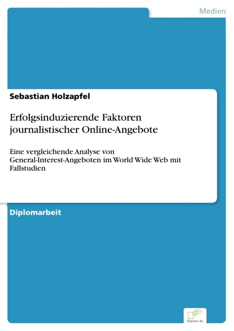 Erfolgsinduzierende Faktoren journalistischer Online-Angebote -  Sebastian Holzapfel