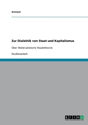 Zur Dialektik von Staat und Kapitalismus -  Anonym