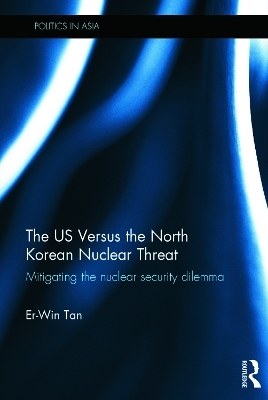 The US Versus the North Korean Nuclear Threat - Er-Win Tan