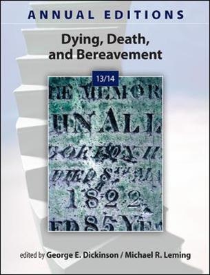 Annual Editions: Dying, Death, and Bereavement 13/14 - George Dickinson, Michael Leming