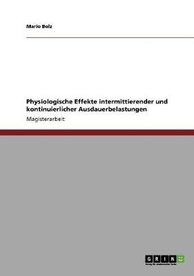 Physiologische Effekte intermittierender und kontinuierlicher Ausdauerbelastungen - Mario Bolz