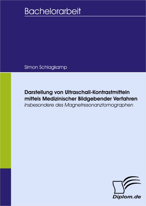 Darstellung von Ultraschall-Kontrastmitteln mittels Medizinischer Bildgebender Verfahren -  Simon Schlagkamp