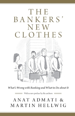 The Bankers' New Clothes - Anat Admati, Martin Hellwig