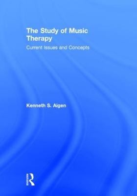 The Study of Music Therapy: Current Issues and Concepts - Kenneth S. Aigen