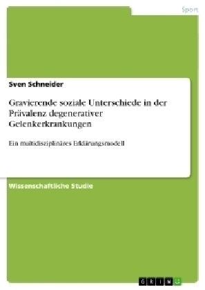 Gravierende soziale Unterschiede in der Prävalenz degenerativer Gelenkerkrankungen - Sven Schneider