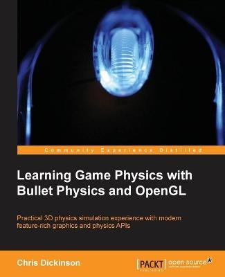 Learning Game Physics with Bullet Physics and OpenGL - Chris Dickinson