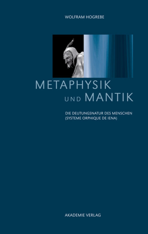 Metaphysik und Mantik - Wolfram Hogrebe