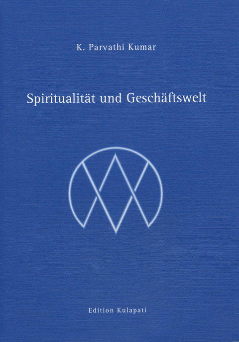 Spiritualität und Geschäftswelt - K Parvathi Kumar