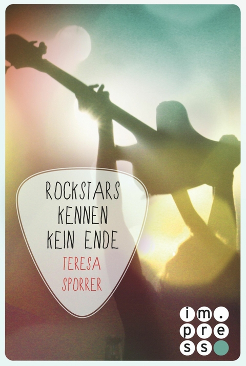 Rockstars kennen kein Ende (Die Rockstars-Serie 8) -  Teresa Sporrer