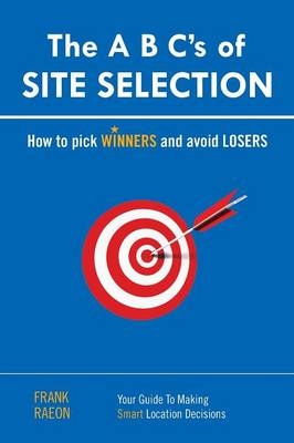 The A B C's of SITE SELECTION - Frank Raeon