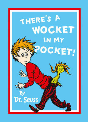 There’s a Wocket in My Pocket - Dr. Seuss