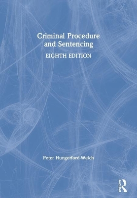 Criminal Procedure and Sentencing - Peter Hungerford-Welch