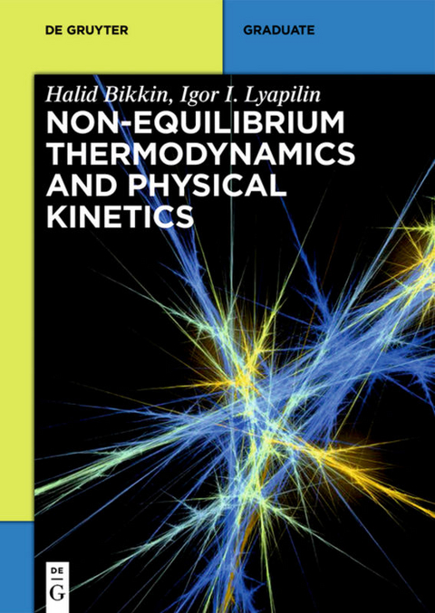 Non-equilibrium thermodynamics and physical kinetics - Halid Bikkin, Igor I. Lyapilin