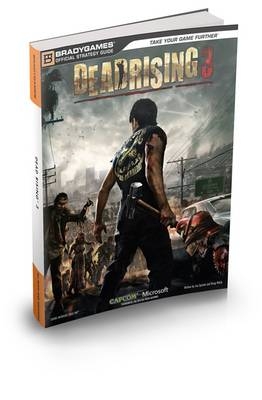 Dead Rising 3 Official Strategy Guide -  BradyGames