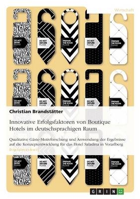 Innovative Erfolgsfaktoren von Boutique Hotels im deutschsprachigen Raum - Christian Brandstätter