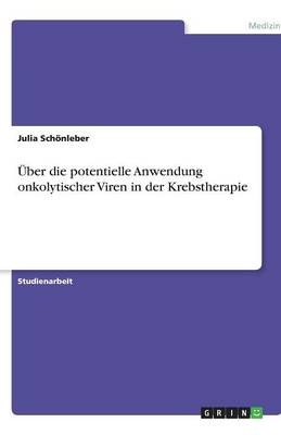 Über die potentielle Anwendung onkolytischer Viren in der Krebstherapie - Julia Schönleber