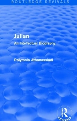 Julian (Routledge Revivals) - Polymnia Athanassiadi