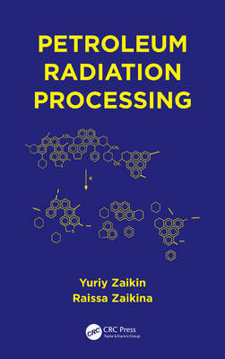 Petroleum Radiation Processing - Yuriy Zaikin, Raissa Zaikina